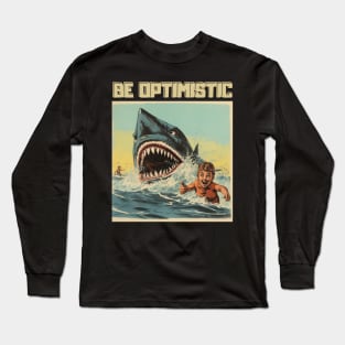 Be Optimistic Cartoon Vintage Crazy Shark funny Optimism Long Sleeve T-Shirt